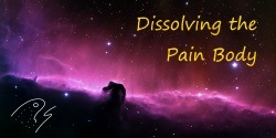 dissolving the pain body