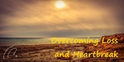 Overcoming Heartbreak and Loss